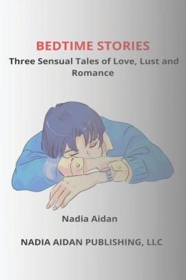 BEDTIME STORIES Three Sensual Tales of Love, Lust and Romance