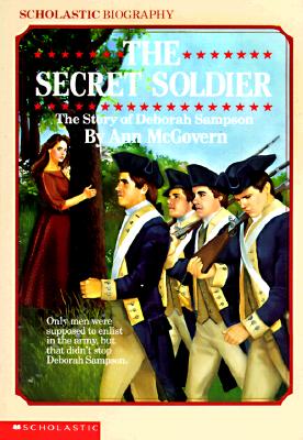 The Secret Soldier: The Story of Deborah Sampson: The Story of Deborah Sampson