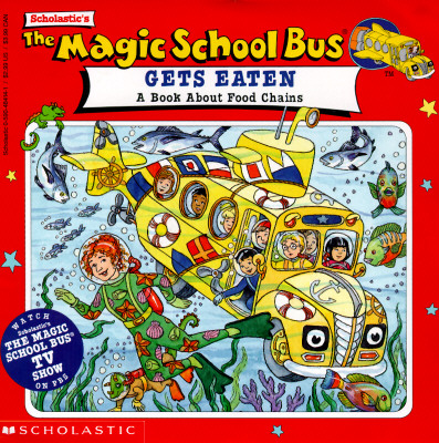 The Magic School Bus Gets Eaten: A Book about Food Chains