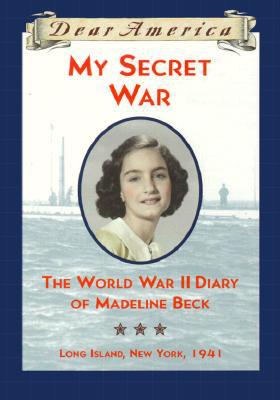 My Secret War: The World War II Diary of Madeline Beck, Long Island, New York, 1941