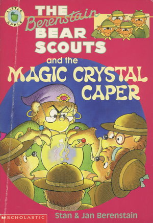 The Berenstain Bear Scouts and the Magic Crystal Caper