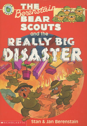 The Berenstain Bear Scouts and the Really Big Disaster