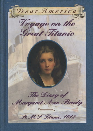 Voyage on the Great Titanic: the Diary of Margaret Ann Brady, RMS Titanic, 1912