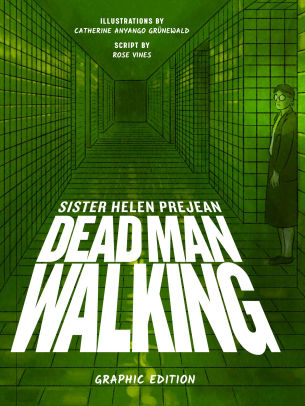 Dead Man Walking: A Graphic Adaptation of Sr. Helen Prejean's Eyewitness Account