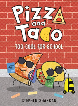 Pizza and Taco: Too Cool for School