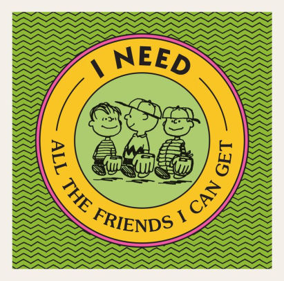 I Need All the Friends I Can Get