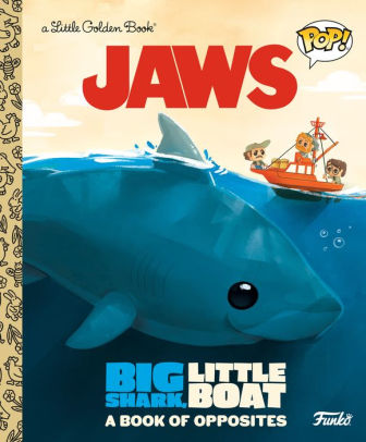 JAWS: Big Shark, Little Boat! A Book of Opposites