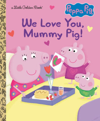 We Love You, Mummy Pig!