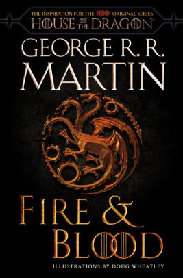 Fire & Blood: 300 Years Before A Game of Thrones