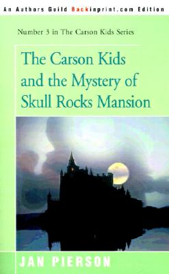 The Carson Kids And The Mystery Of Skull Rocks Mansion