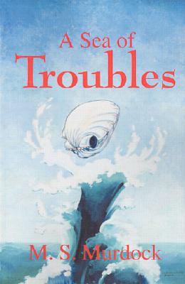 A Sea of Troubles