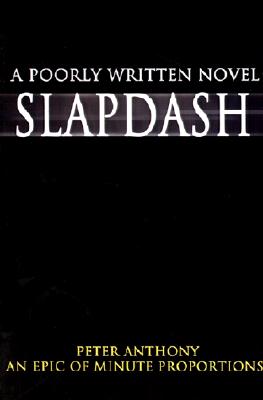 Slapdash: A Poorly Written Novel