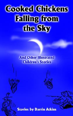 Cooked Chickens Falling from the Sky: And Other Illustrated Children's Stories