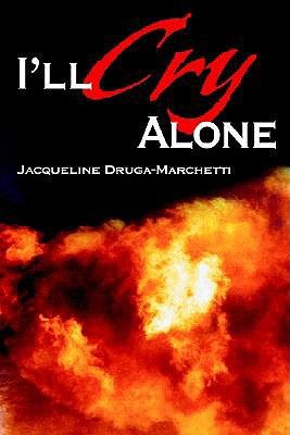 I'll Cry Alone: One Woman's Journey Through Heartache and Hope