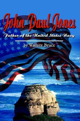 John Paul Jones: Father of the United States Navy