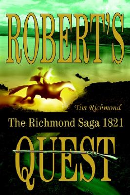 Robert's Quest: The Richmond Saga 1821