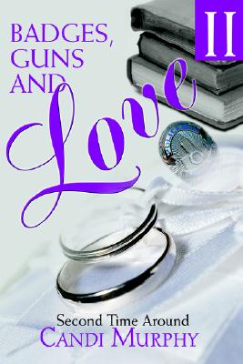 Badges, Guns and Love II: Second Time Around