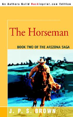 The Horseman: The Arizona Saga, Book II