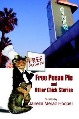Free Pecan Pie and Other Chick Stories