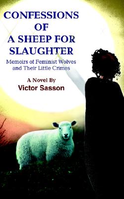 Confessions of a Sheep for Slaughter: Memoirs of Feminist Wolves and Their Little Crimes