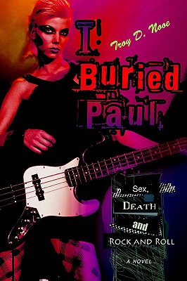 I Buried Paul: Sex, Death and Rock and Roll