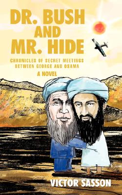 Dr. Bush and Mr. Hide: Chronicles of Secret Meetings Between George and Osama
