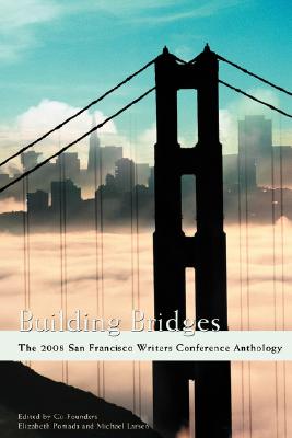 Building Bridges: The 2008 San Francisco Writers Conference Anthology