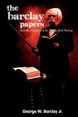 The Barclay Papers: Scientific Paradigms of the Twenty-First Century