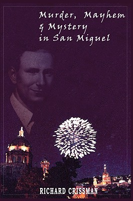 MURDER, MAYHEM And MYSTERY In SAN MIGUEL