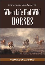 WHEN LIFE HAD WILD HORSES