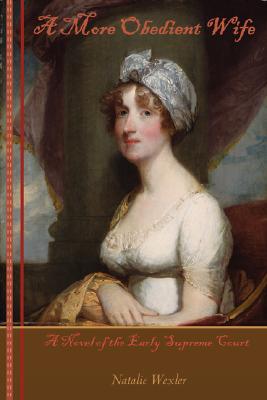 A More Obedient Wife: A Novel of the Early Supreme Court