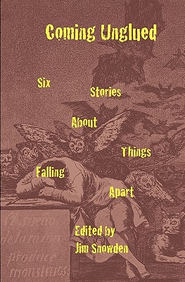 Coming Unglued: Six Stories about Things Falling Apart