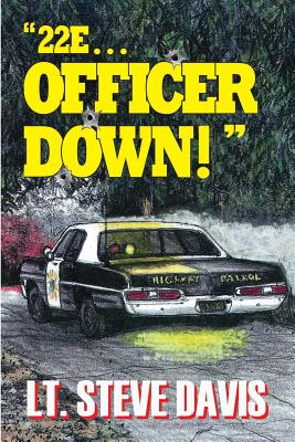 "22e ... Officer Down!"