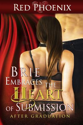 Brie Embraces the Heart of Submission