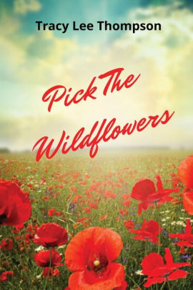 Pick The Wildflowers