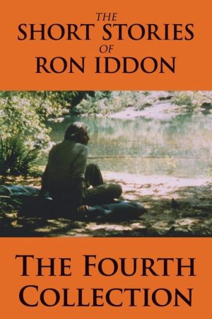 The Short Stories of Ron Iddon - The Fourth Collection
