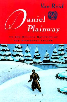 Daniel Plainway: or, The Holiday Haunting of the Moosepath League