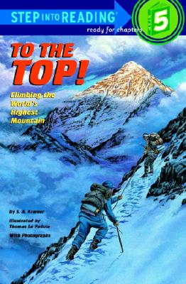 To the Top!: Climbing the World's Highest Mountain