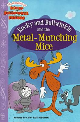 Rocky and Bullwinkle and the Metal Munching Mice