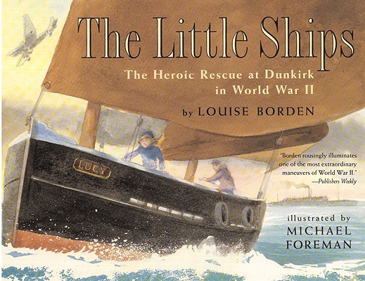 The Little Ships: The Heroic Rescue at Dunkirk in World War II