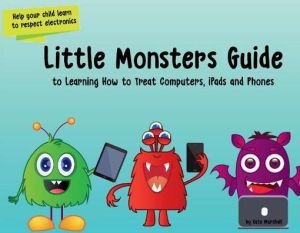 Little Monsters Guide to Learning Computers, Ipads and Phones
