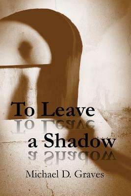 To Leave a Shadow