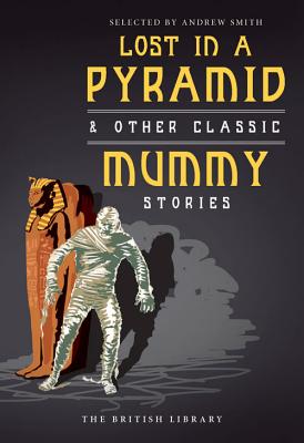 Lost in a Pyramid: & Other Classic Mummy Stories