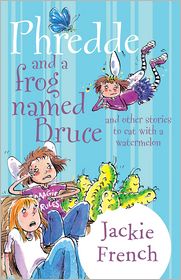 Phredde and a Frog Named Bruce and Other Stories to Eat with a Watermelo n