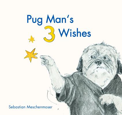 Pug Man's 3 Wishes