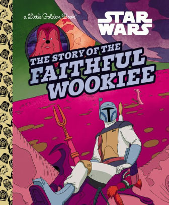 The Story of the Faithful Wookiee