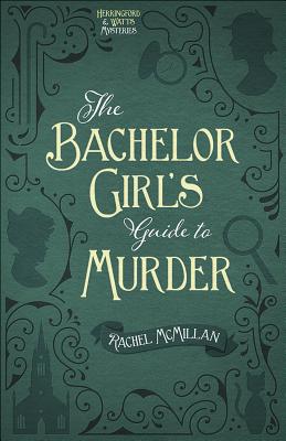 The Bachelor Girl's Guide to Murder