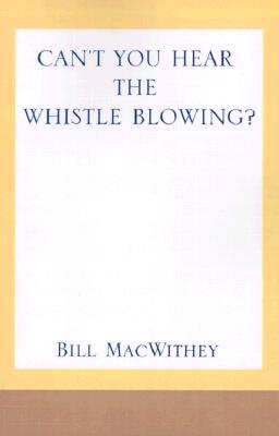 CAN'T YOU HEAR THE WHISTLE BLOWING?