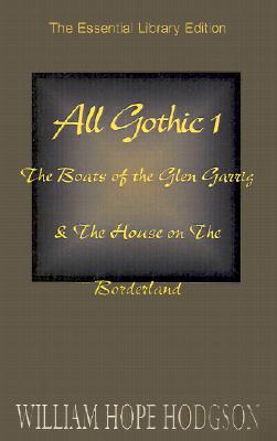 All Gothic 1: The Boats of the Glen Garrig & the House on the Borderland