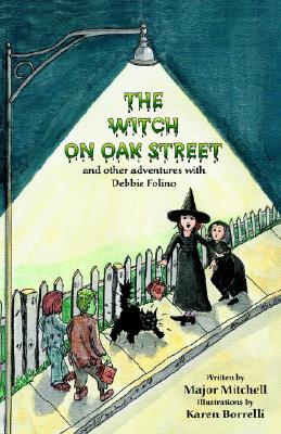 The Witch on Oak Street and Other Adventures with Debbie Folino